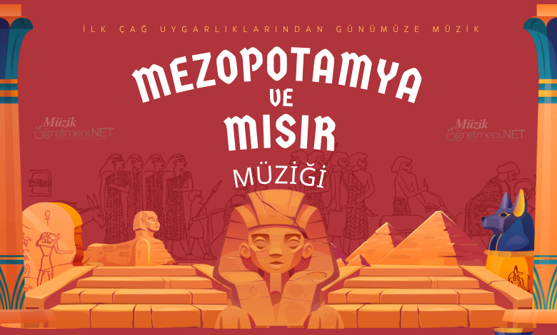 mez misir muzigi Mezopotamya ve Mısır Müziği