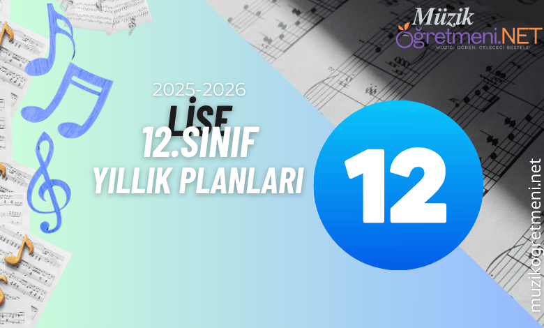 12 sinifi muzik dersi 2025 2026 yillik plan muzikogretmeni.net 12. Sınıf Müzik Dersi Yıllık Planı 2025-2026
