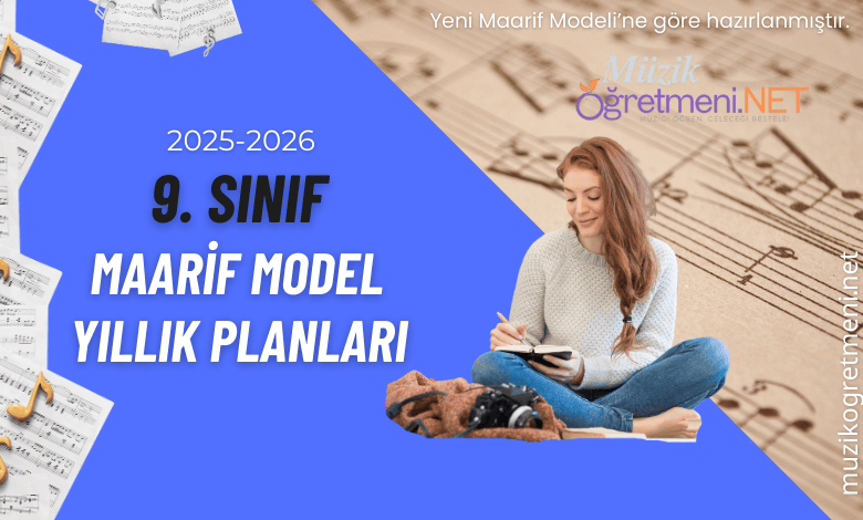 9.sinif muzik dersi maarif model yillik plan muzikogretmeni.net 9. Sınıf Maarif Model Müzik Dersi Yıllık Planı 2025-2026